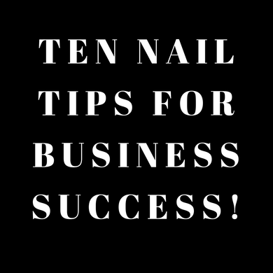 10 Nail tips for nail business success